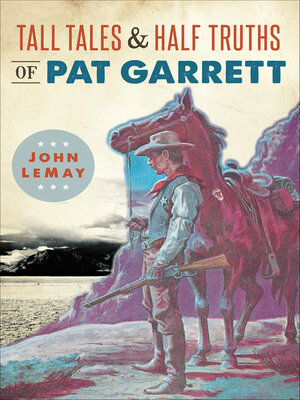cover image of Tall Tales & Half Truths of Pat Garrett